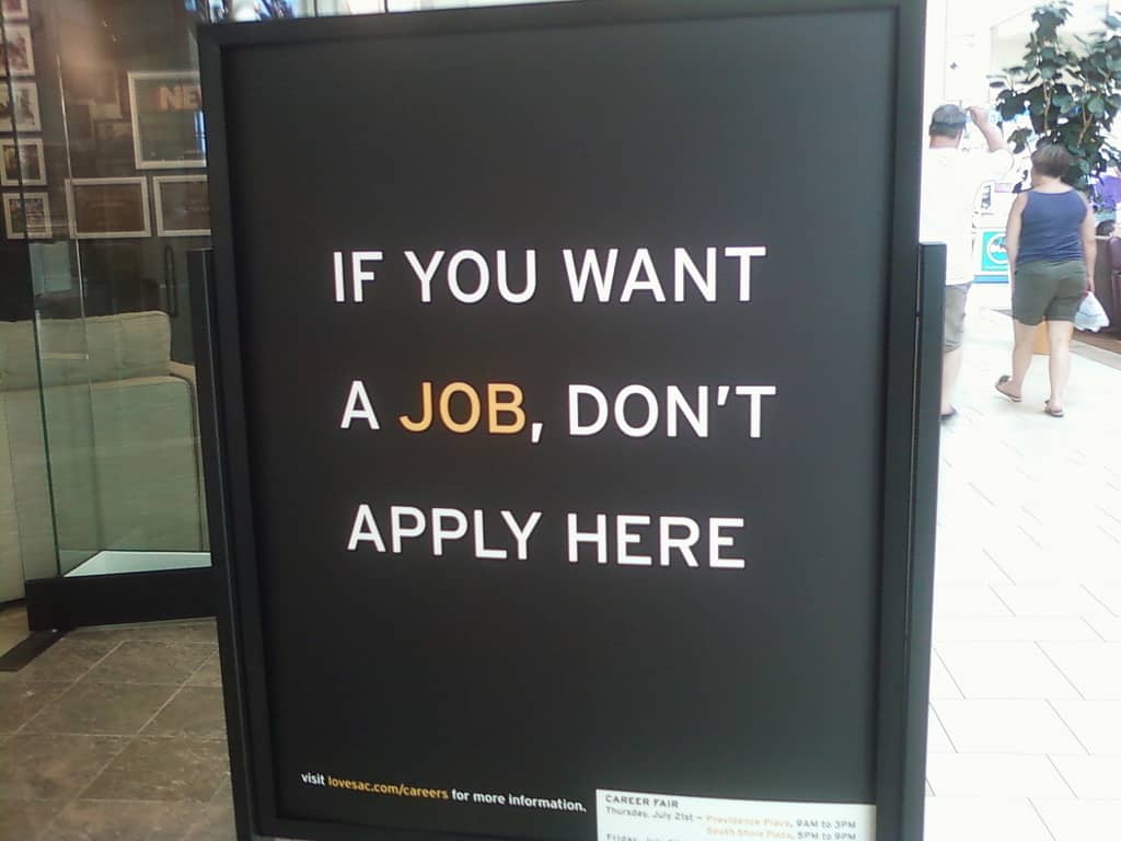 sign that reads If you want a job, don't apply here